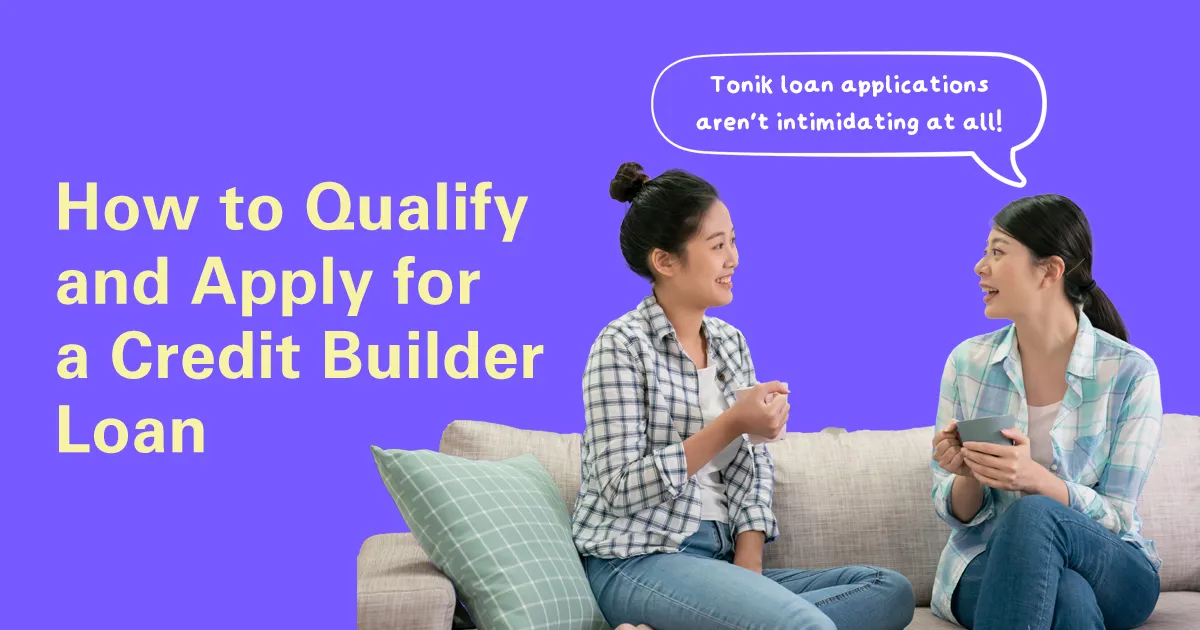 How To Qualify for a Loan: Start with the Tonik Credit Builder