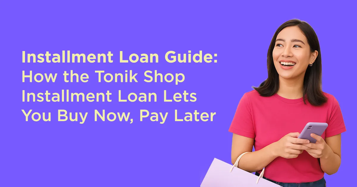 Tonik Shop Installment Loan: Pay at Your Pace.